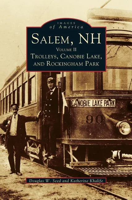 Salem, NH, Volume II: Trolleys, Canobie Lake, and Rockingham Park - Hardcover