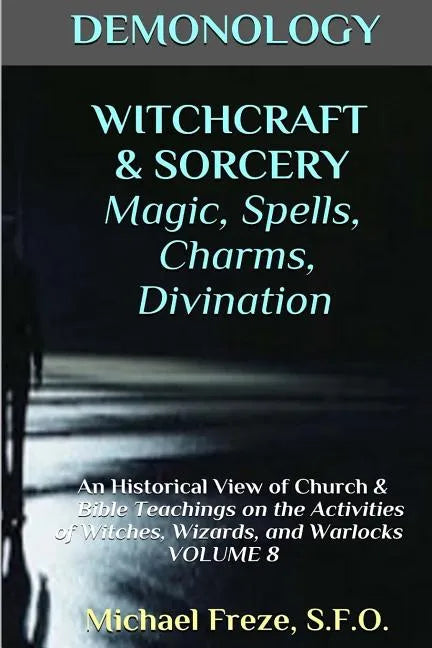 DEMONOLOGY WITCHCRAFT & SORCERY Magic, Spells, & Divination: An Historical View - Paperback