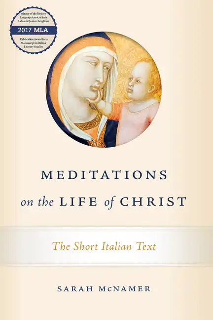 Meditations on the Life of Christ: The Short Italian Text - Hardcover