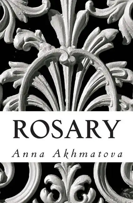 Rosary: Poetry of Anna Akhmatova - Paperback