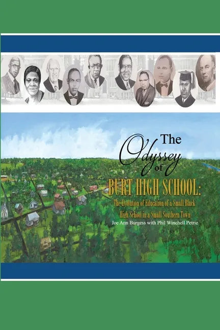 The Odyssey of Burt High School: The Evolution of Education of a Small Black High School in a Small Southern Town - Paperback