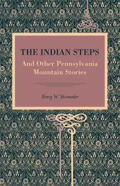The Indian Steps: And Other Pennsylvania Mountain Stories - Paperback