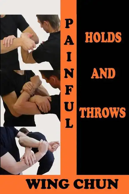 Painful holds and throws in wing chun - Paperback