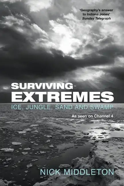 Surviving Extremes: Ice, Jungle, Sand and Swamp - Paperback