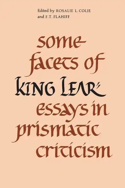 Some Facets of King Lear: Essays in Prismatic Criticism - Paperback