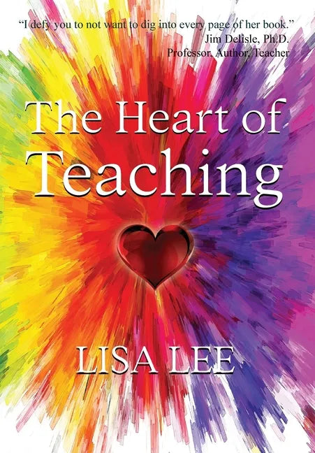 The Heart of Teaching - Hardcover