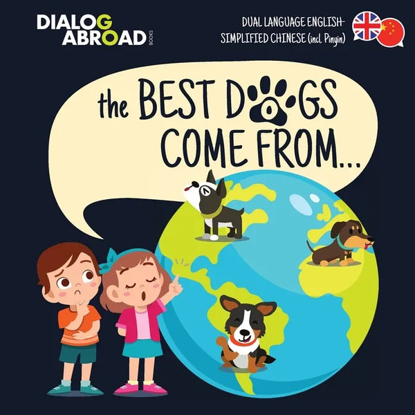 The Best Dogs Come From... (Dual Language English-Simplified Chinese (incl. Pinyin)): A Global Search to Find the Perfect Dog Breed - Paperback