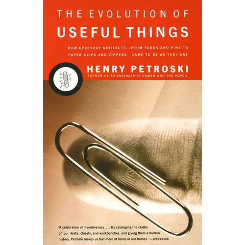 The Evolution of Useful Things: How Everyday Artifacts-From Forks and Pins to Paper Clips and Zippers-Came to Beas They Are. - Paperback