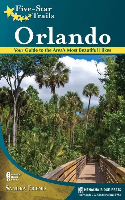 Five-Star Trails: Orlando: Your Guide to the Area's Most Beautiful Hikes - Paperback