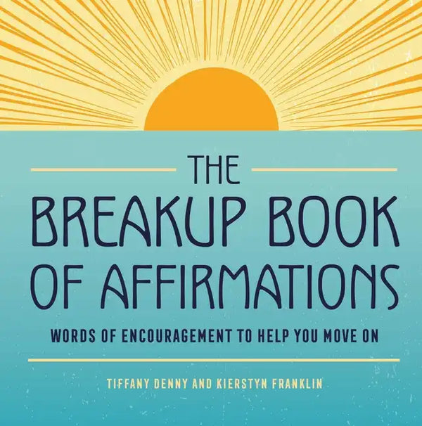 The Breakup Book of Affirmations: Words of Encouragement to Help You Move on - Paperback