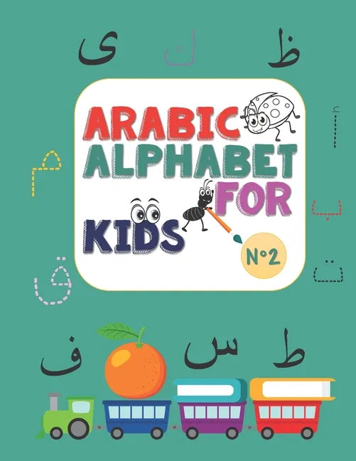 Arabic Alphabet for kids N°2: Arabic Alphabet for kids n°2, ages 2-5, practice, learning arabic language of the quran, alif ba ta to yae for kids, P - Paperback