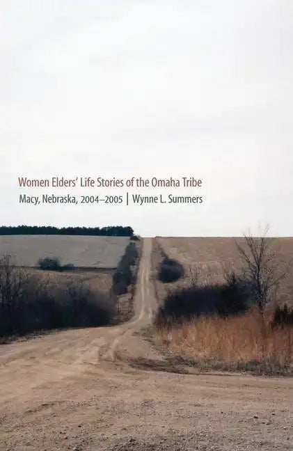 Women Elders' Life Stories of the Omaha Tribe: Macy, Nebraska, 2004-2005 - Hardcover