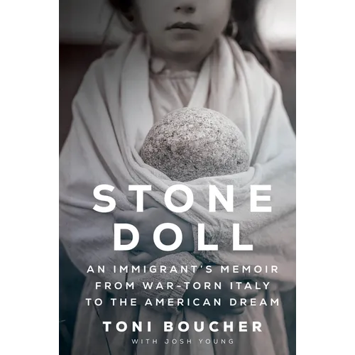 Stone Doll: An Immigrant's Memoir from War-Torn Italy to the American Dream - Hardcover