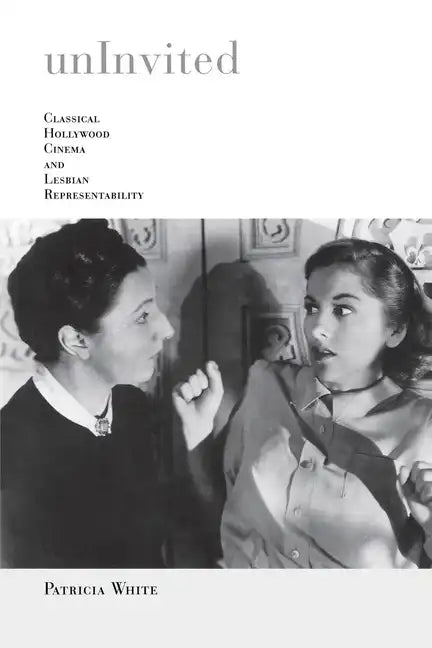 Uninvited: Classical Hollywood Cinema and Lesbian Representability - Paperback