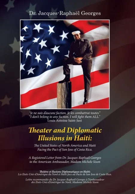 Theater and Diplomatic Illusions in Haiti: the United States of North America and Haiti Facing the Pact of San Jose of Costa Rica.: A Registered Lette - Hardcover