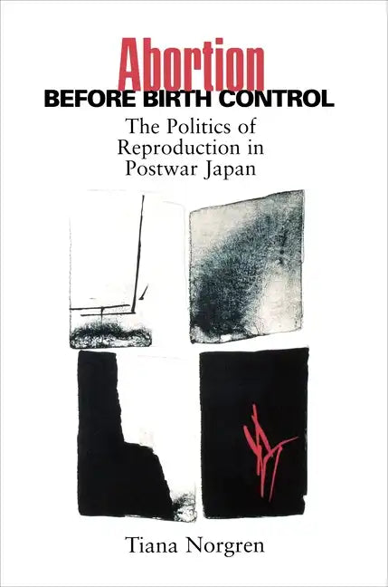 Abortion Before Birth Control: The Politics of Reproduction in Postwar Japan - Paperback