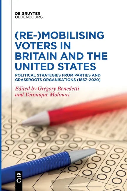 (Re-)Mobilizing Voters in Britain and the United States: Political Strategies from Parties and Grassroots Organisations (1867-2020) - Paperback
