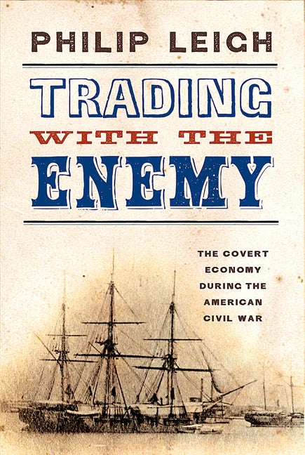 Trading with the Enemy: The Covert Economy During the American Civil War - Paperback