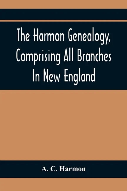 The Harmon Genealogy, Comprising All Branches In New England - Paperback