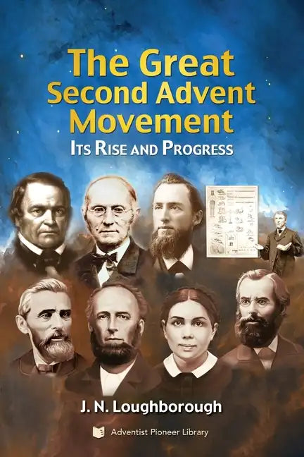 The Great Second Advent Movement: Its Rise and Progress - Paperback
