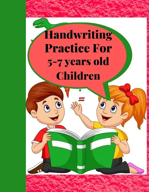 Handwriting Practice for 5-7 years old Children: Suitable for Children Ages 5-7 years old Who Needs More Handwriting Practicing Skills - Paperback