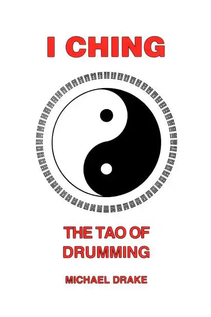 I Ching: The Tao Of Drumming - Paperback