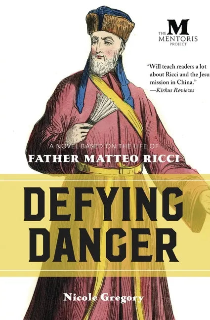 Defying Danger: A Novel Based on the Life of Father Matteo Ricci - Paperback