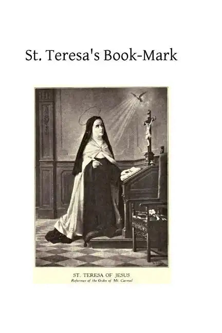 St. Teresa's Book-Mark: A Meditative Commentary - Paperback
