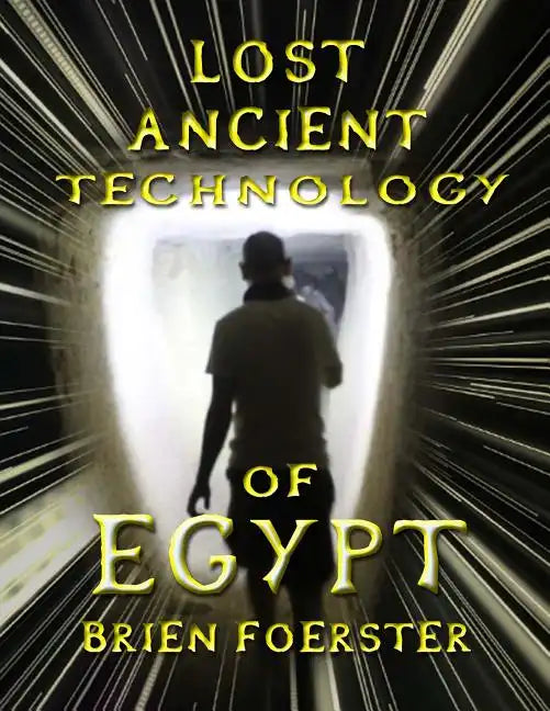 Lost Ancient Technology Of Egypt - Paperback
