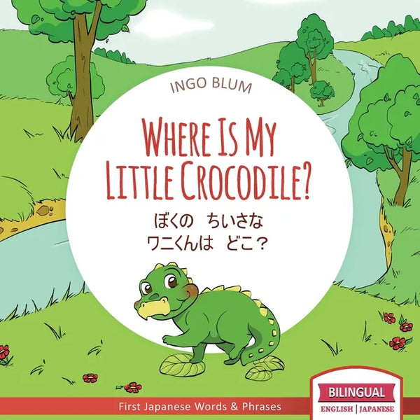 Where Is My Little Crocodile? - ぼくの　ちいさな　ワニくんはӌ - Paperback