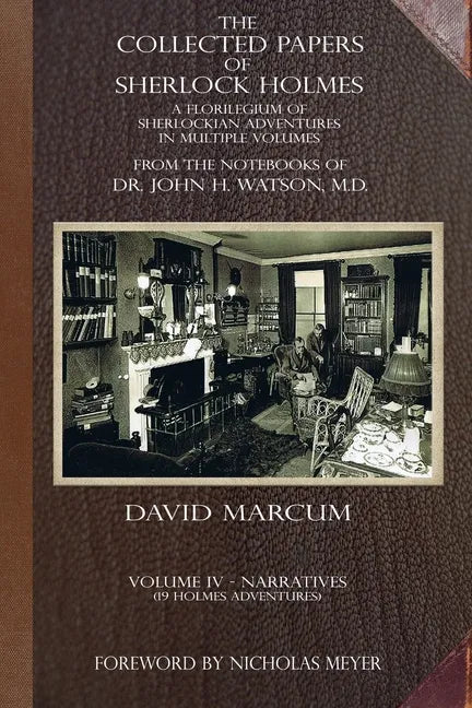 The Collected Papers of Sherlock Holmes - Volume 4: A Florilegium of Sherlockian Adventures in Multiple Volumes - Paperback