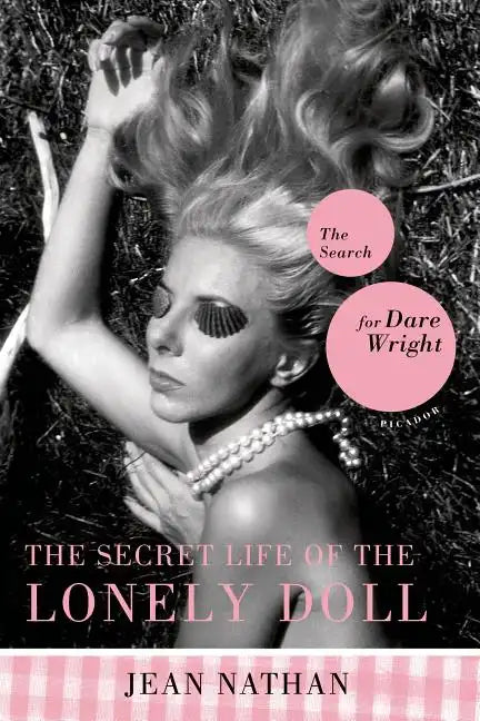 The Secret Life of the Lonely Doll: The Search for Dare Wright - Paperback