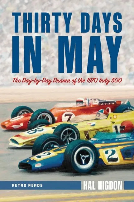 Thirty Days in May: The Day-By-Day Drama of the 1970 Indy 500 - Paperback