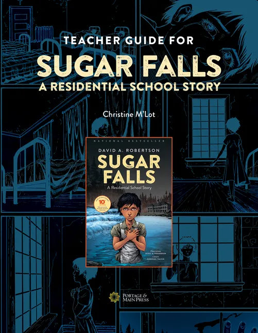 Teacher Guide for Sugar Falls: Learning about the History and Legacy of Residential Schools in Grades 9-12 - Spiral