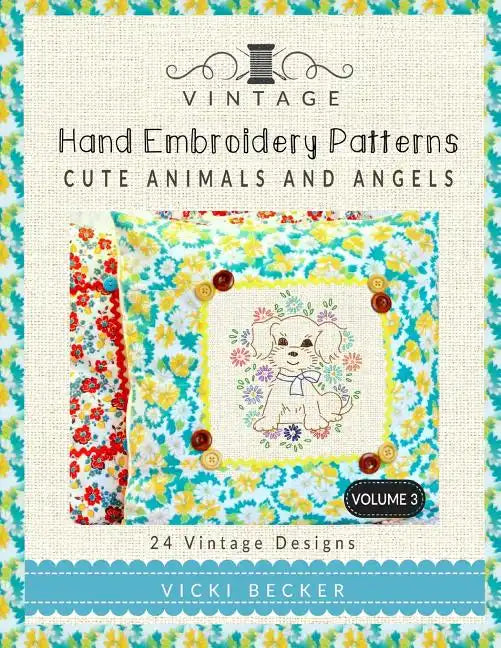 Vintage Hand Embroidery Patterns Cute Animals and Angels: 24 Authentic Vintage Designs - Paperback