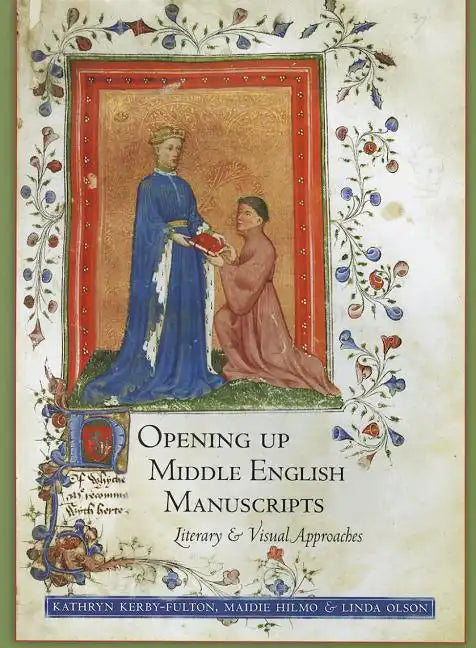 Opening Up Middle English Manuscripts: Literary and Visual Approaches - Paperback
