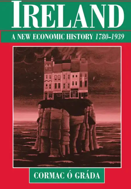Ireland: A New Economic History, 1780-1939 - Paperback