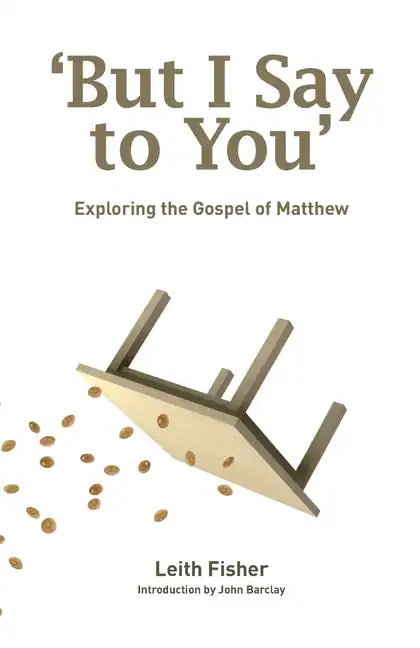 But I Say to You: Exploring the Gospel of Matthew - Paperback