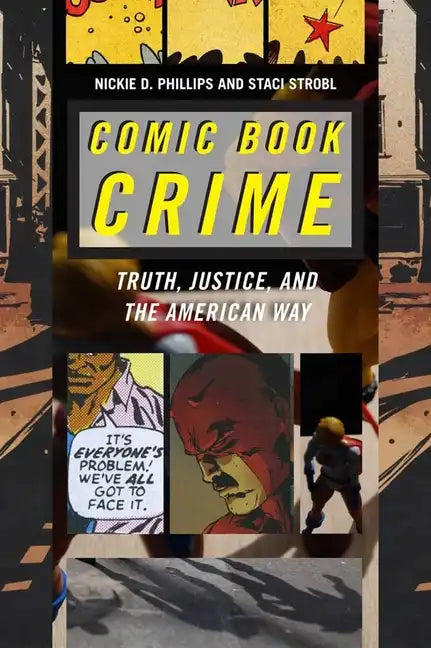 Comic Book Crime: Truth, Justice, and the American Way - Hardcover