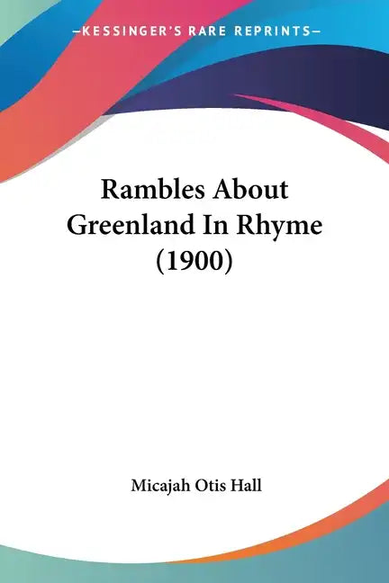 Rambles About Greenland In Rhyme (1900) - Paperback