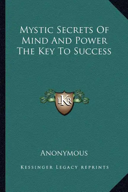 Mystic Secrets of Mind and Power the Key to Success - Paperback