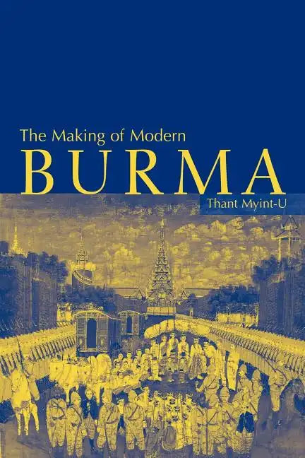 The Making of Modern Burma - Paperback
