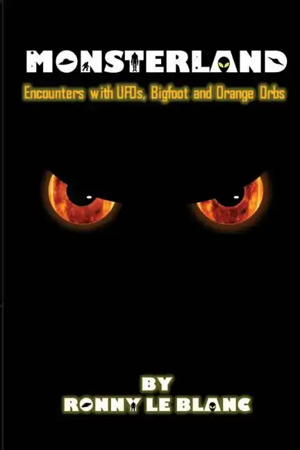 Monsterland: Encounters with UFOs, Bigfoot and Orange Orbs - Paperback