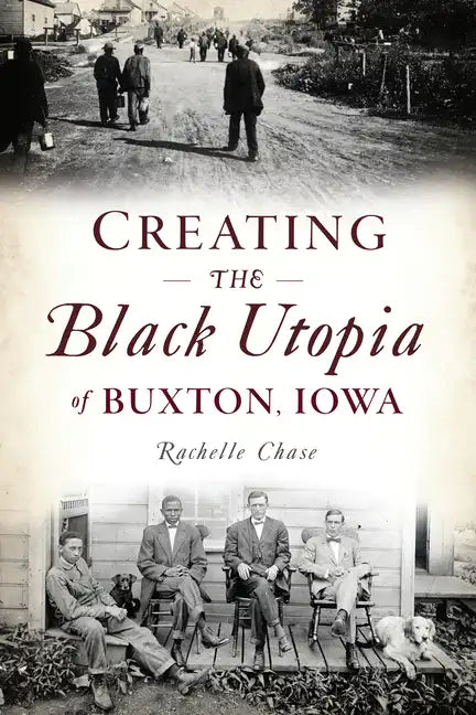 Creating the Black Utopia of Buxton, Iowa - Paperback