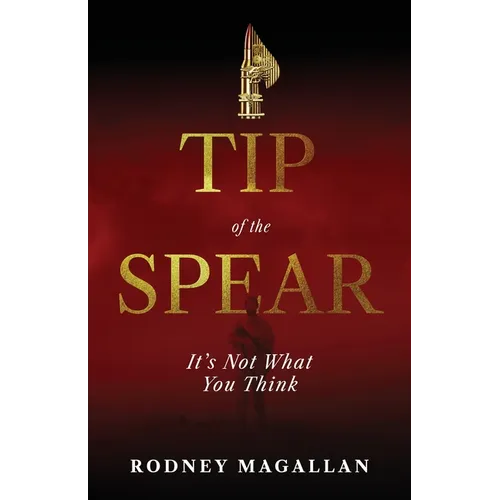 Tip of the Spear: It's Not What You Think - Paperback