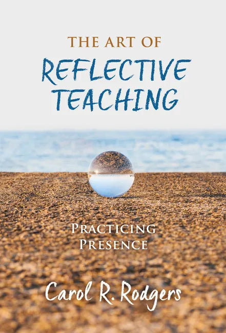 The Art of Reflective Teaching: Practicing Presence - Paperback