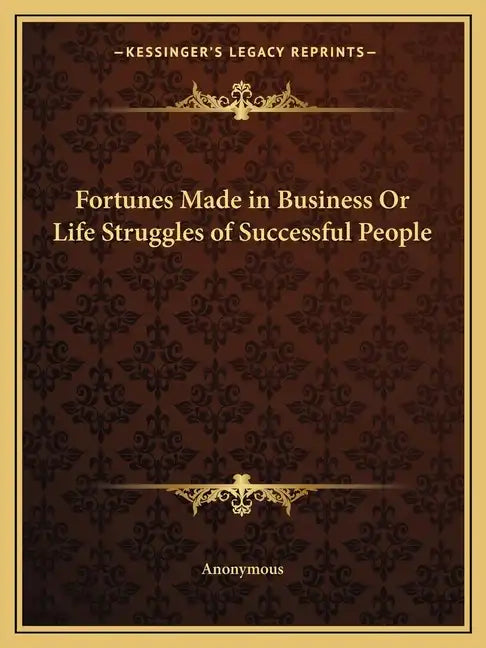Fortunes Made in Business or Life Struggles of Successful People - Paperback