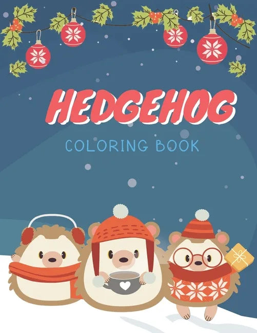 Hedgehog Coloring Book: Cute Hedgehog Christmas Coloring Page for Kids And Hedgehog Lover in Chirstmas & Winter Theme - Paperback