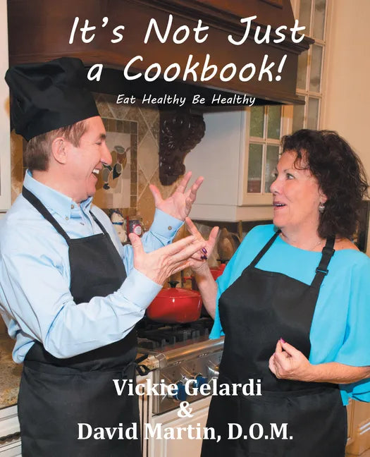 It's Not Just a Cookbook: Eat Healthy Be Healthy - Paperback
