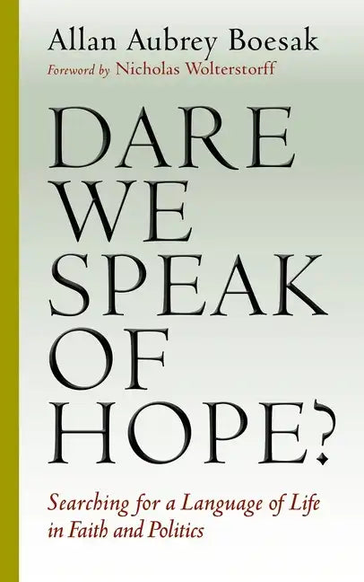 Dare We Speak of Hope?: Searching for a Language of Life in Faith and Politics - Paperback